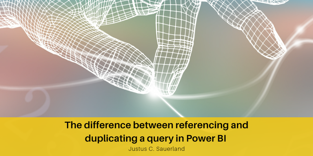 The difference between referencing and duplicating a query in Power BI